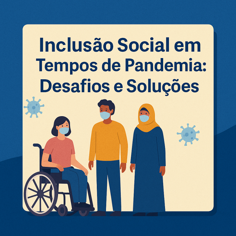 Inclusão social em tempos de pandemia: desafios e soluções